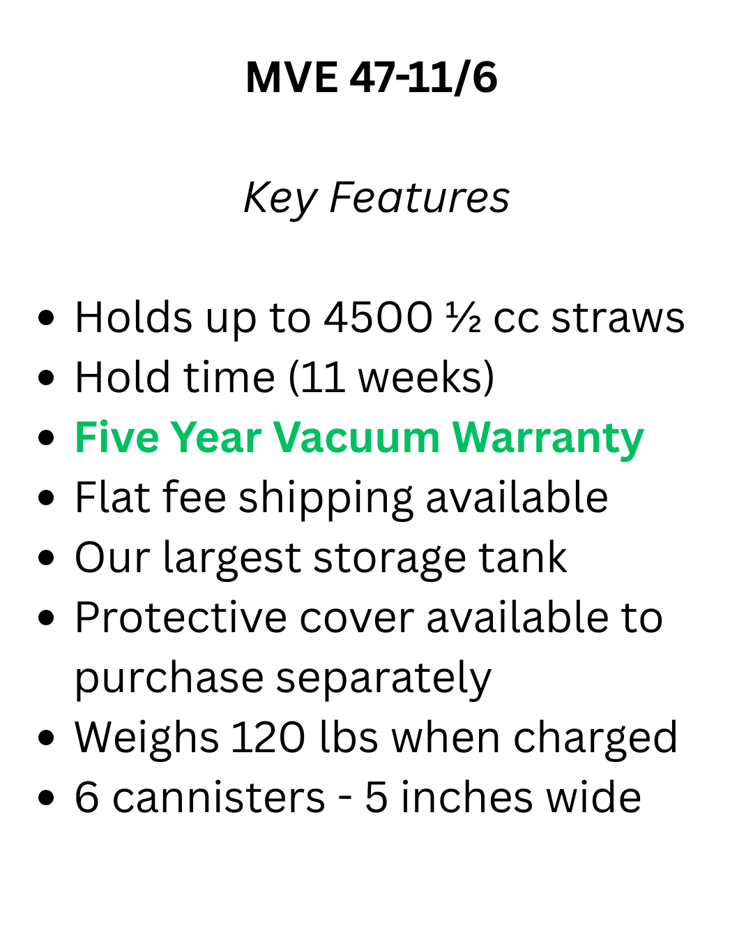 The Chart/MVE XC 47/11_6 stores up to 4500 half cc straws, features an 11-week hold time, low evaporation rate, five-year vacuum warranty, flat fee shipping, included cover and six canisters.