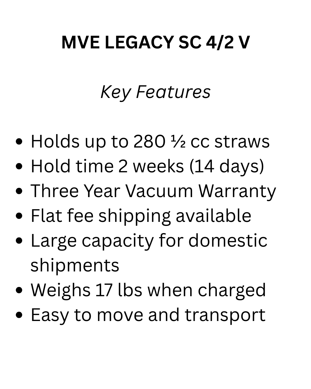 Key features of the Chart/MVE LEGACY SC 4/2V with Mushroom: holds 280 ½ cc straws, three-year vacuum warranty, flat fee shipping, large domestic capacity, lightweight at 17 lbs, and easy to transport.