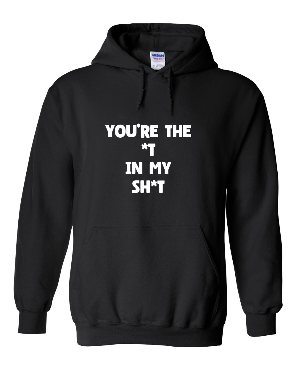 The You are the It Hoodie by Semen Tanks - Select Genetics features bold white text, YOURE THE *T IN MY SH*T, on a comfy black hoodie. Choose from two slogans: His and Her or Yours and Mine, for a stylish statement look.
